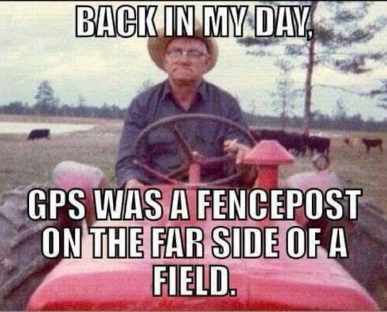 Back in My Day Gps Was a Fencepost on the Far Side of a Field - Farming Memes - Old Guy on a Tractor Image